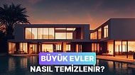 Büyük Evler Nasıl Temizlenir?