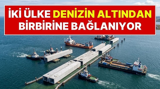 İki Ülke Suyun Altından Birbirine Bağlanıyor! 73 Bin Tonluk Dev Bloklar Suyun Altına Gömülüyor