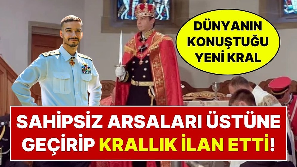 117 Bin Metrekarelik Araziyi Bedavaya Aldı! Kendini Kral İlan Eti, Komşularından Geçiş Ücreti Alıyor