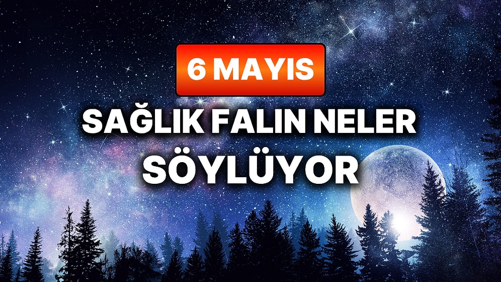 Günlük Sağlık Burç Yorumuna Göre 6 Mayıs Çarşamba Günün Nasıl Geçecek?
