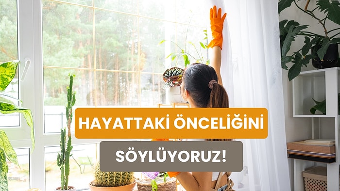 Temizlik Anlayışına Göre Senin Hayattaki Önceliğin Ne?