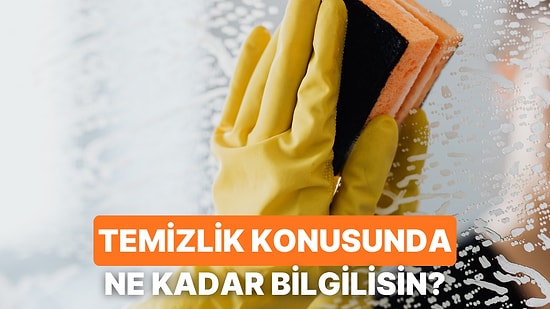 Temizlik Konusunda Ne Kadar Bilgesin?