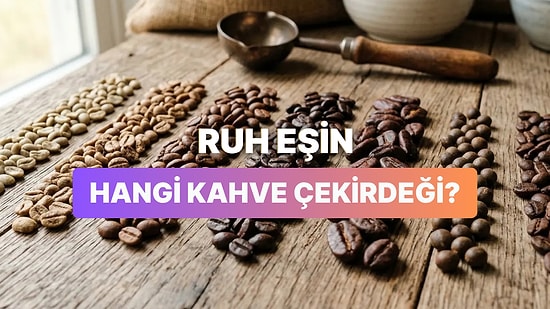 Hangi Kahve Çekirdeği Senin Ruh Eşin?