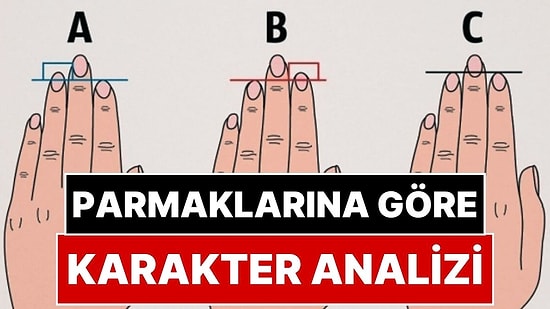 Parmaktan Karakter Analizi: Parmak Uzunluğun Karakterin Hakkında Ne Söylüyor?