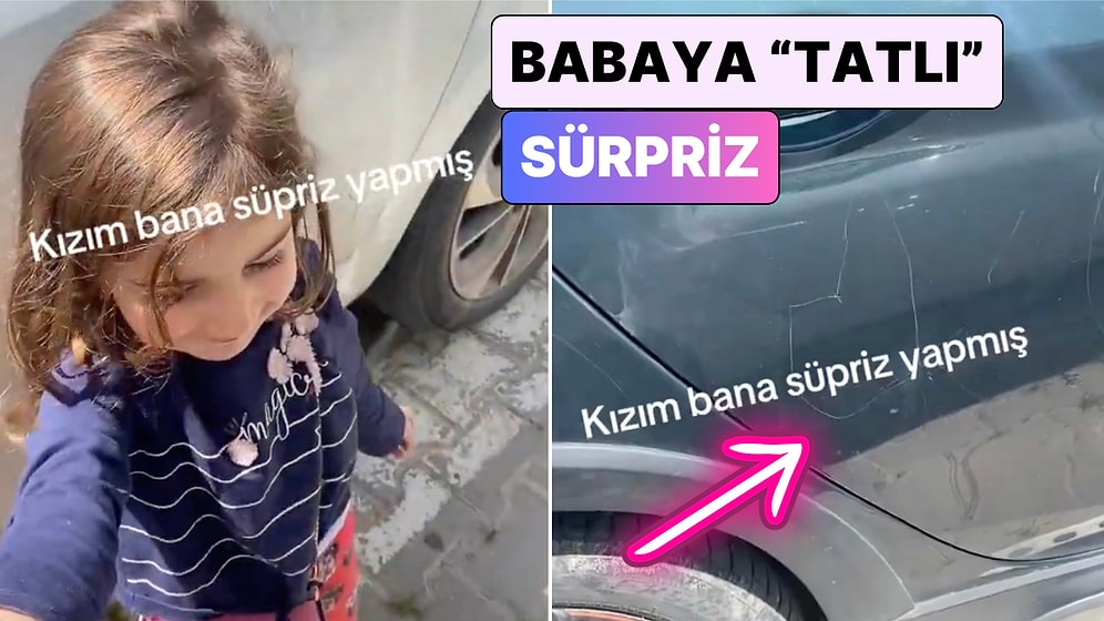 Babasına Sevgisini Gösterdi: Bir Baba Minik Kızının Sıfır Aracına Yaptığı Küçük Süprizi Paylaştı