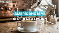 Americano İsmi Nereden Geliyor?