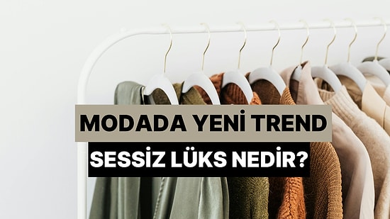 Modada Yeni Trend: Sessiz Lüks (Quiet Luxury) Nedir?