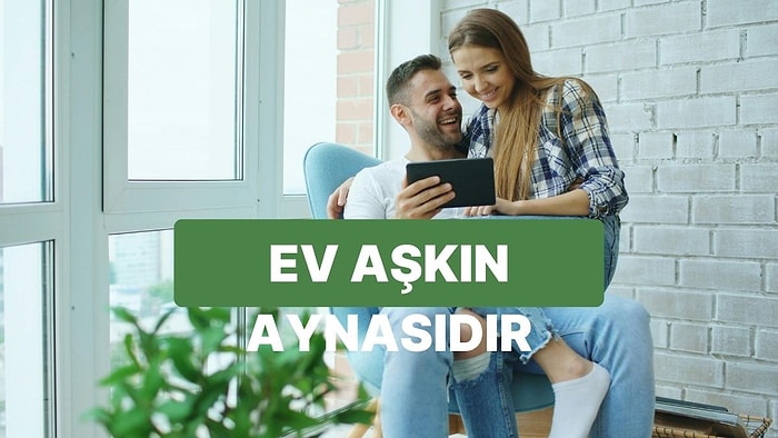 Bize Evini Anlat, Aşk Hayatını Tahmin Edelim!