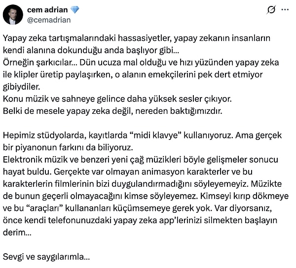 Cem Adrian ise "Yapay zeka tartışmalarındaki hassasiyetler, yapay zekanın insanların kendi alanına dokunduğu anda başlıyor gibi…" diyerek uzun bir açıklama yaptı.