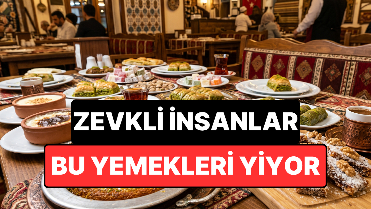 Zevkli İnsanların En Çok Yediği Yemekler Açıklandı