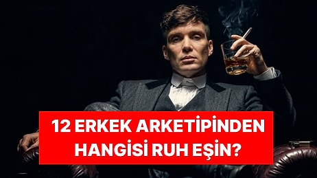 İlişki Testi: 12 Erkek Arketipinden Hangisi Senin Ruh Eşin?