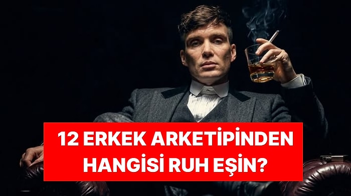 İlişki Testi: 12 Erkek Arketipinden Hangisi Senin Ruh Eşin?