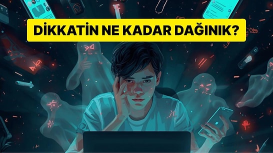 ADHD Testiyle Dikkat Eksikliğinin Seviyesini Öğren!