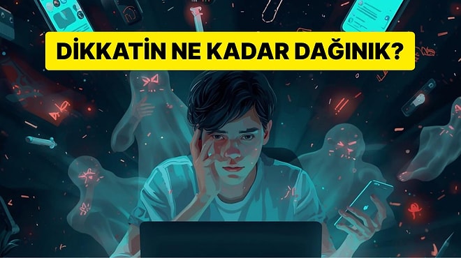 ADHD Testiyle Dikkat Eksikliğinin Seviyesini Öğren!