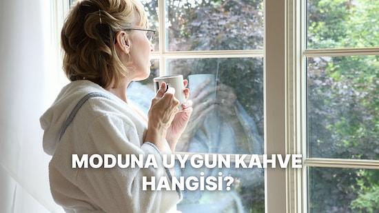 Şu Anki Moduna Göre İçmen Gereken Kahve Hangisi?