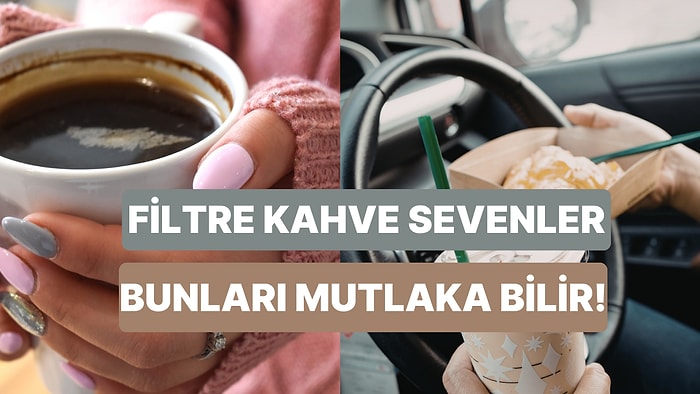 Sadece Damarlarında Filtre Kahve Akanların Anlayabileceği Şeyler