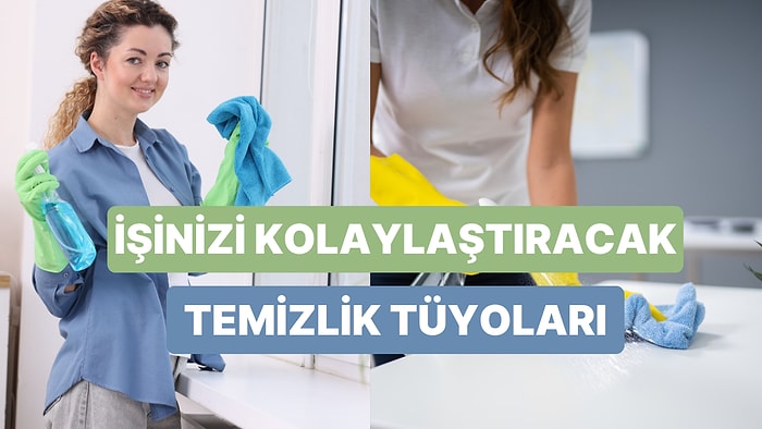 Keşke Daha Önce Bilseydim Diyeceğiniz Temizlik Tüyoları