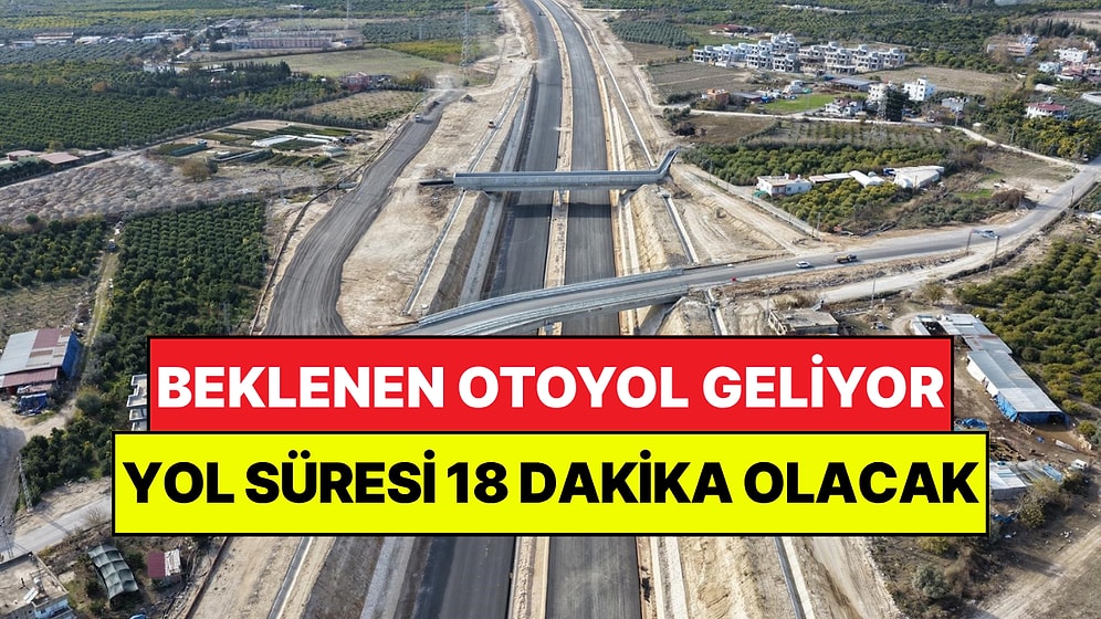 Çok Beklenen Otoyol Geliyor: 2.5 Saatlik Yol 18 Dakikaya Düşecek