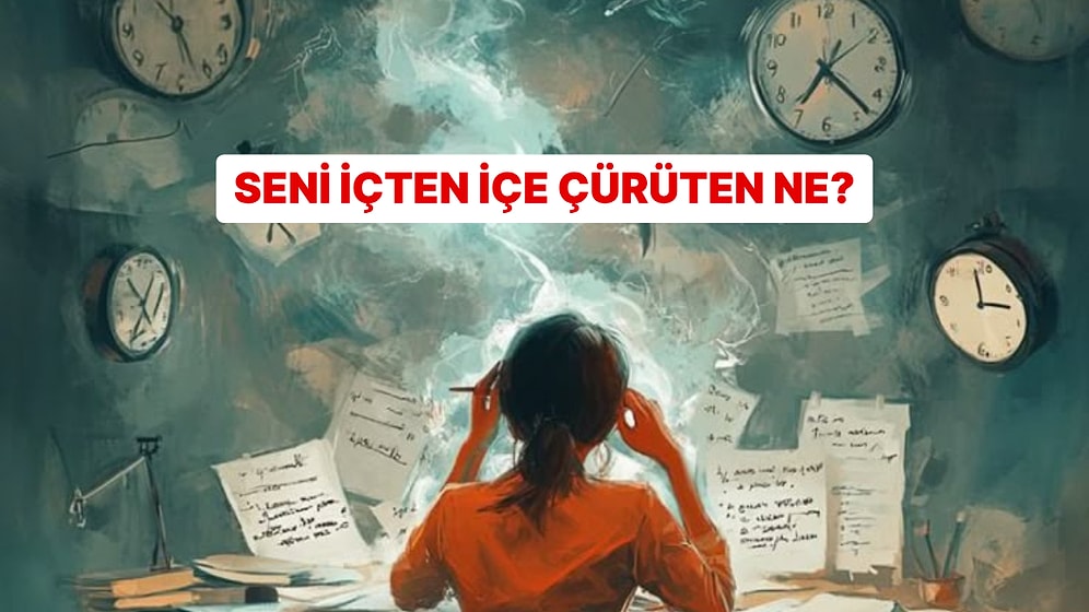 Psikoloji Testi: Seni İçten İçe Çürüten Şeyi Söylüyoruz!