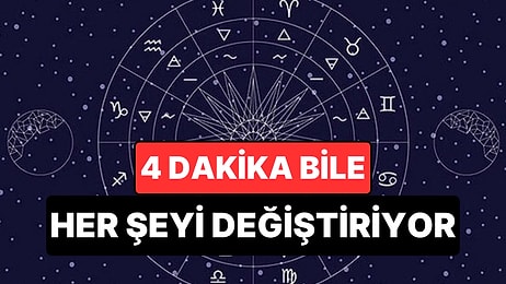 Doğum Saatiniz Neden Bu Kadar Önemli? 4 Dakika Bütün Haritayı Değiştiriyor