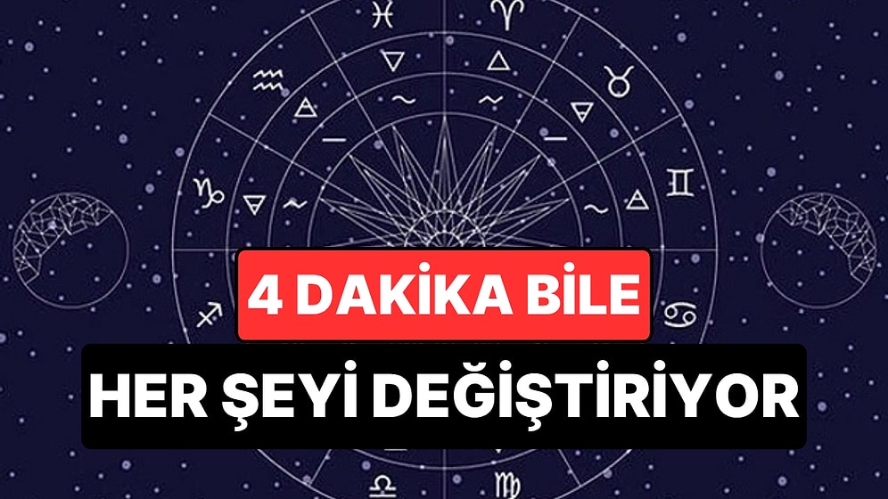 Doğum Saatiniz Neden Bu Kadar Önemli? 4 Dakika Bütün Haritayı Değiştiriyor