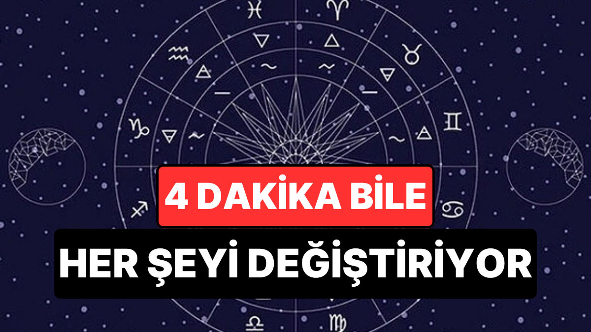 Doğum Saatiniz Neden Bu Kadar Önemli? 4 Dakika Bütün Haritayı Değiştiriyor