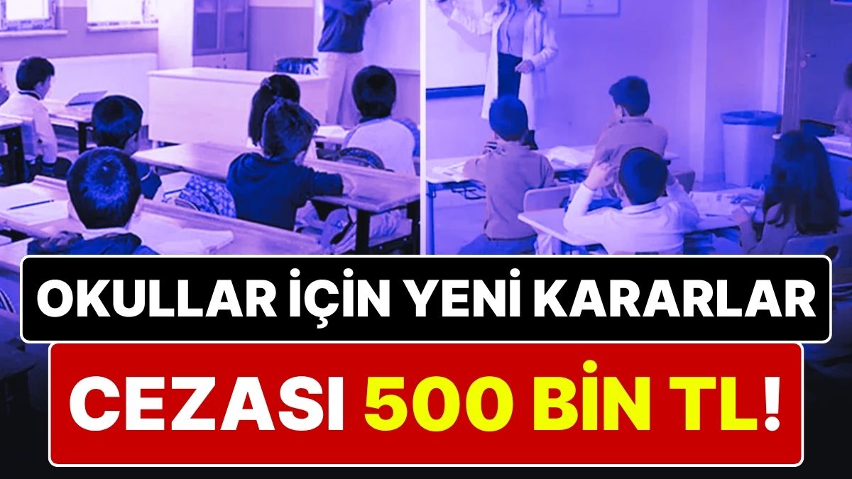 Okul Öncesi, İlkokul ve Ortaokullarda Yeni Dönem Başlıyor: Kurallara Uymayanlara 500 Bin TL Ceza Verilecek