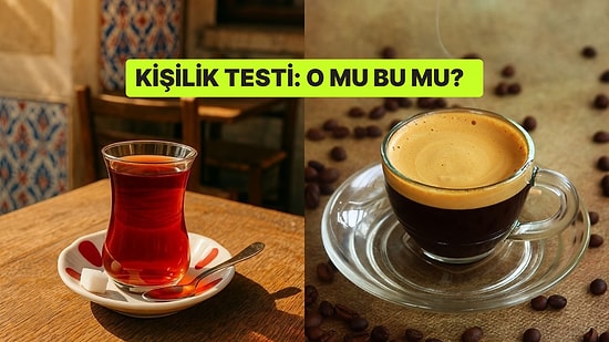 Kişilik Testi: O mu Bu mu?