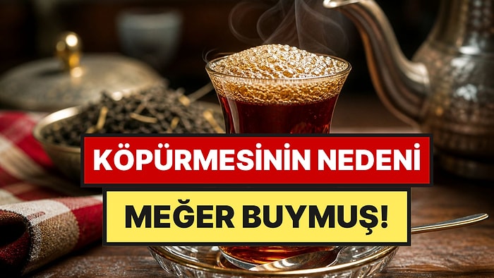 Çay Köpüğü Hakkında Şaşırtan Gerçek: Meğer Nedeni Buymuş