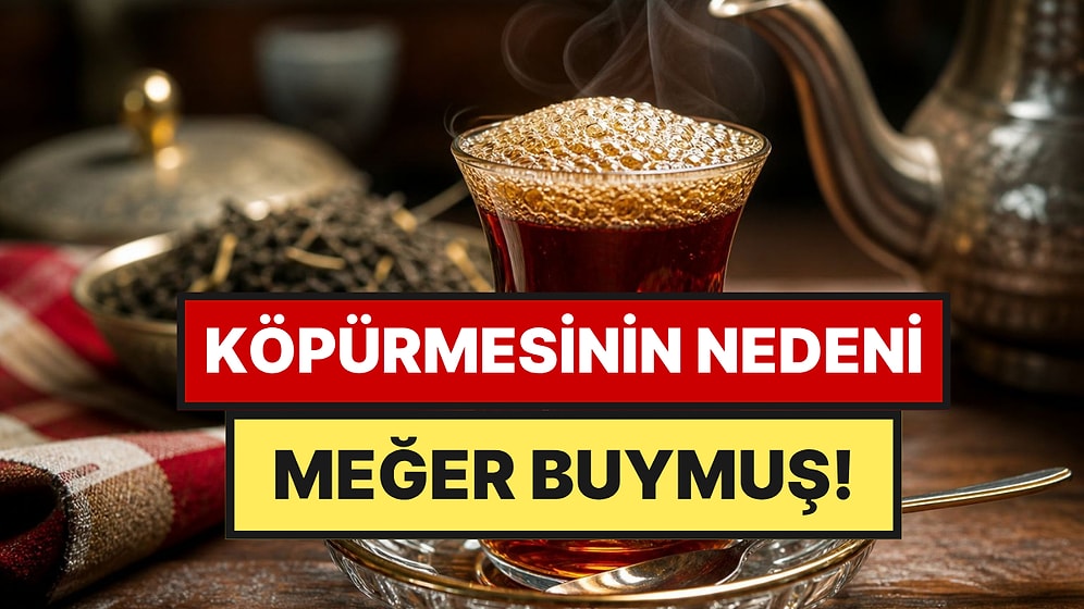 Çay Köpüğü Hakkında Şaşırtan Gerçek: Meğer Nedeni Buymuş