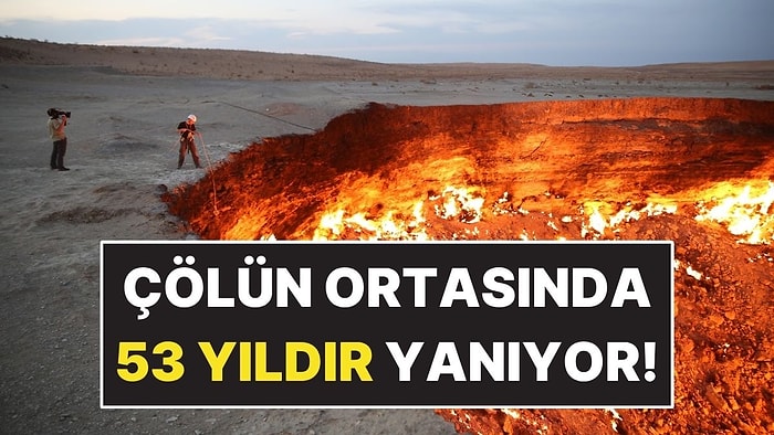 Çölde Açılan Dev Çukur 53 Yıldır Alev Alev Yanıyor