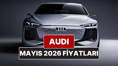 Mayıs 2026 Audi Fiyat Listesi! İşte Audi A3, A4, A5, A6, A7, A8 ve Q Serisi Güncel Fiyatları