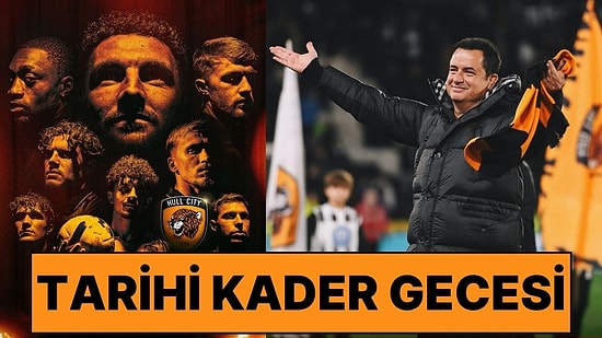Acun Ilıcalı'nın Takımı Hull City'nin Kader Gecesi! Dev Maç Canlı Yayınla TV8’de