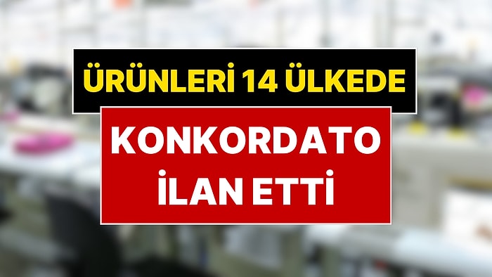 Türkiye’nin Tekstil Devi Konkordato İlan Etti: 14 Ülkeye İhracat Yapıyordu