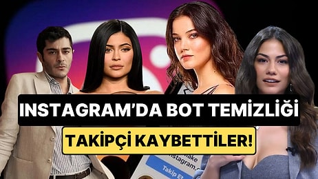 Instagram Bot Hesapları Sildi: Ünlü İsimler Milyonlarca Takipçi Kaybetti