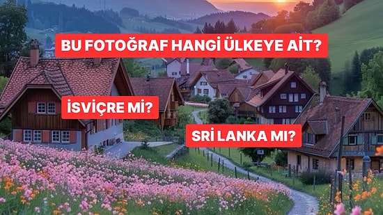 Bu Fotoğraflar Hangi Ülkeye Ait Tahmin Edebilecek misin?