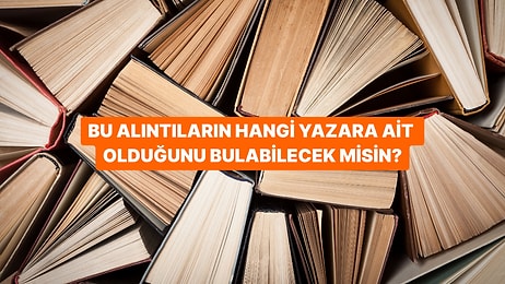 Türk Edebiyatından 10 Alıntının Kaçını Doğru Yazarla Eşleştirebilirsin?