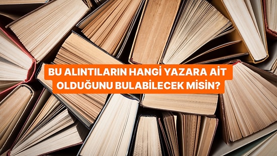 Türk Edebiyatından 10 Alıntının Kaçını Doğru Yazarla Eşleştirebilirsin?