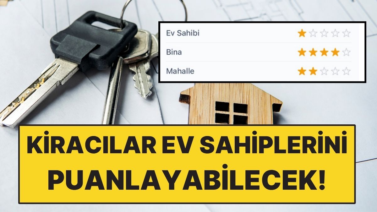 Kiracılar İçin Yeni Dönem: Evler, Mahalleler ve Ev Sahipleri Puanlanacak!