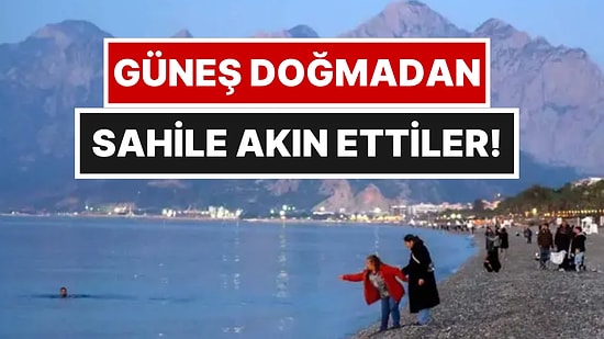 Antalya'da Şafak Vakti Sahillere Akın Ettiler: Yüzlerce Kişi Aynı Şey İçin Oradaydı