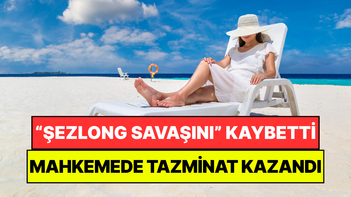 Tatilde Boş Şezlong Bulamadığı İçin Dava Açtı: 2 Yıl Sonra "Şezlong Savaşlarını" Kazandı