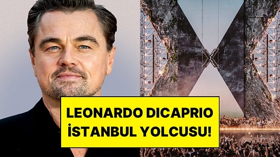 Leonardo DiCaprio’nun İstanbul Ziyareti İddiası Kulislere Damga Vurdu