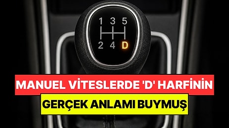 Sürücülerin Çoğu Bilmiyor: Manuel Viteslerde 'D' Harfinin Gerçek Anlamı