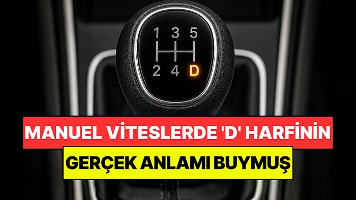 Sürücülerin Çoğu Bilmiyor: Manuel Viteslerde 'D' Harfinin Gerçek Anlamı