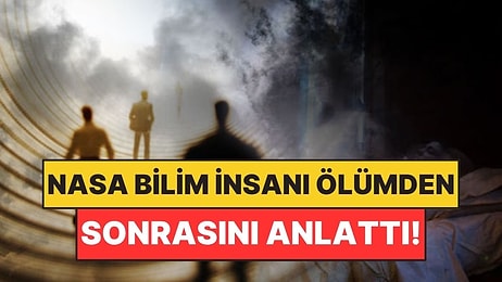 3 Kez Öldüğünü İddia Eden NASA Bilim İnsanı Ölümden Sonrasını Anlattı