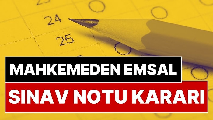 Mahkemeden Emsal Karar: Sınavdan Düşük Not Alan Öğrenci Okulunu Dava Etti! Davayı Kazandı Notu Değişti