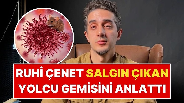 Hantavirüs Salgını Çıkan Yolcu Gemisinden Dönen Ruhi Çenet Yaşadıklarını Anlattı