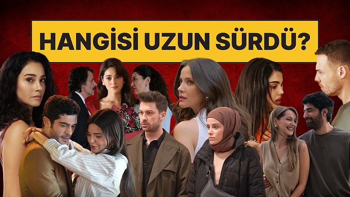 Erken Final Yapan Dizilerden Hangisinin En Uzun Sürdüğünü Bulabilecek misin?