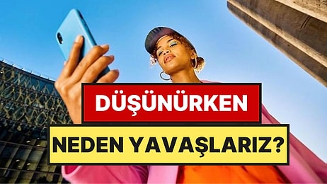 Düşünürken Neden Yürüme Hızımız Yavaşlar?