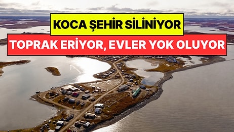 Koca Şehir Haritadan Siliniyor: Toprak Eriyor, Evler Tek Tek Yok Oluyor